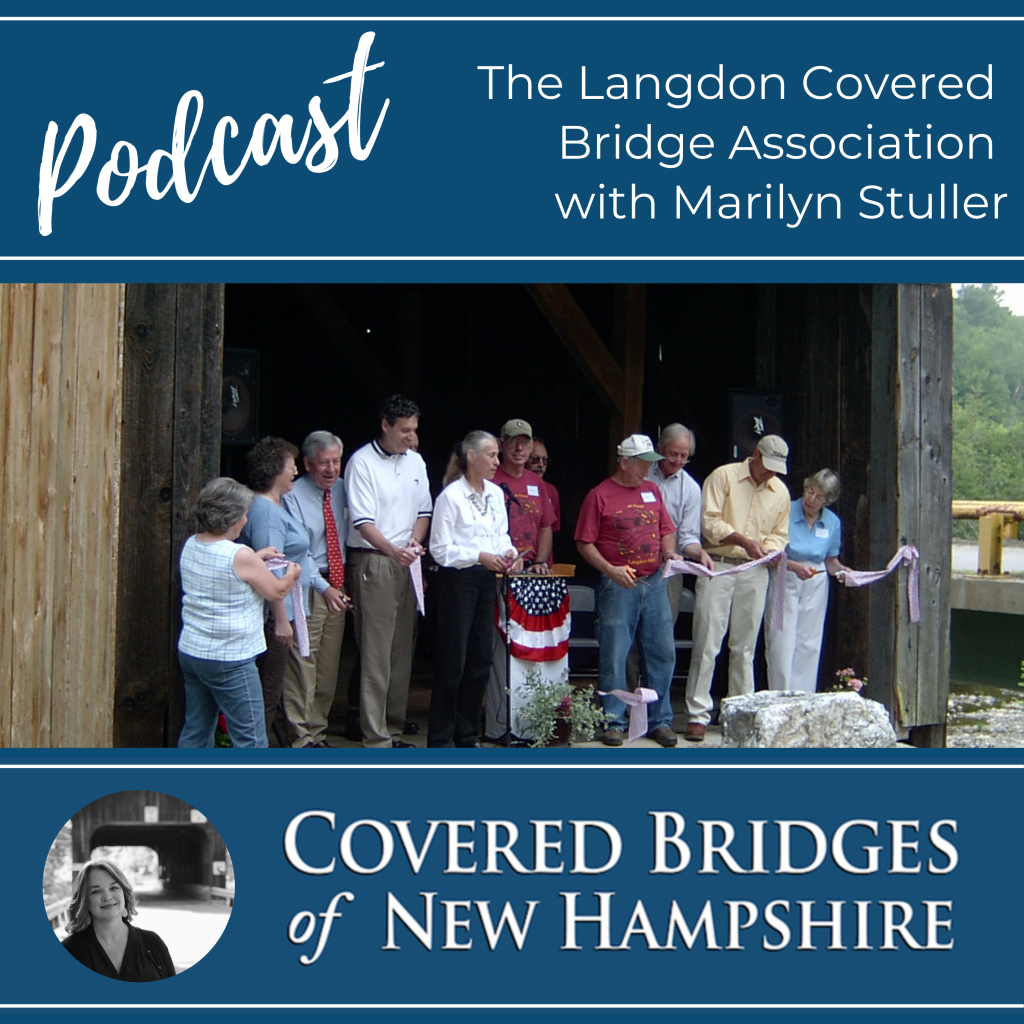Covered Bridges of New Hampshire Podcast The Langdon Covered Bridge Association
