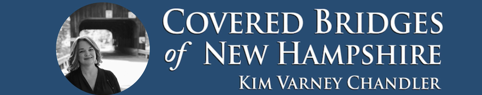 Covered Bridges of New Hampshire by Kim Varney Chandler