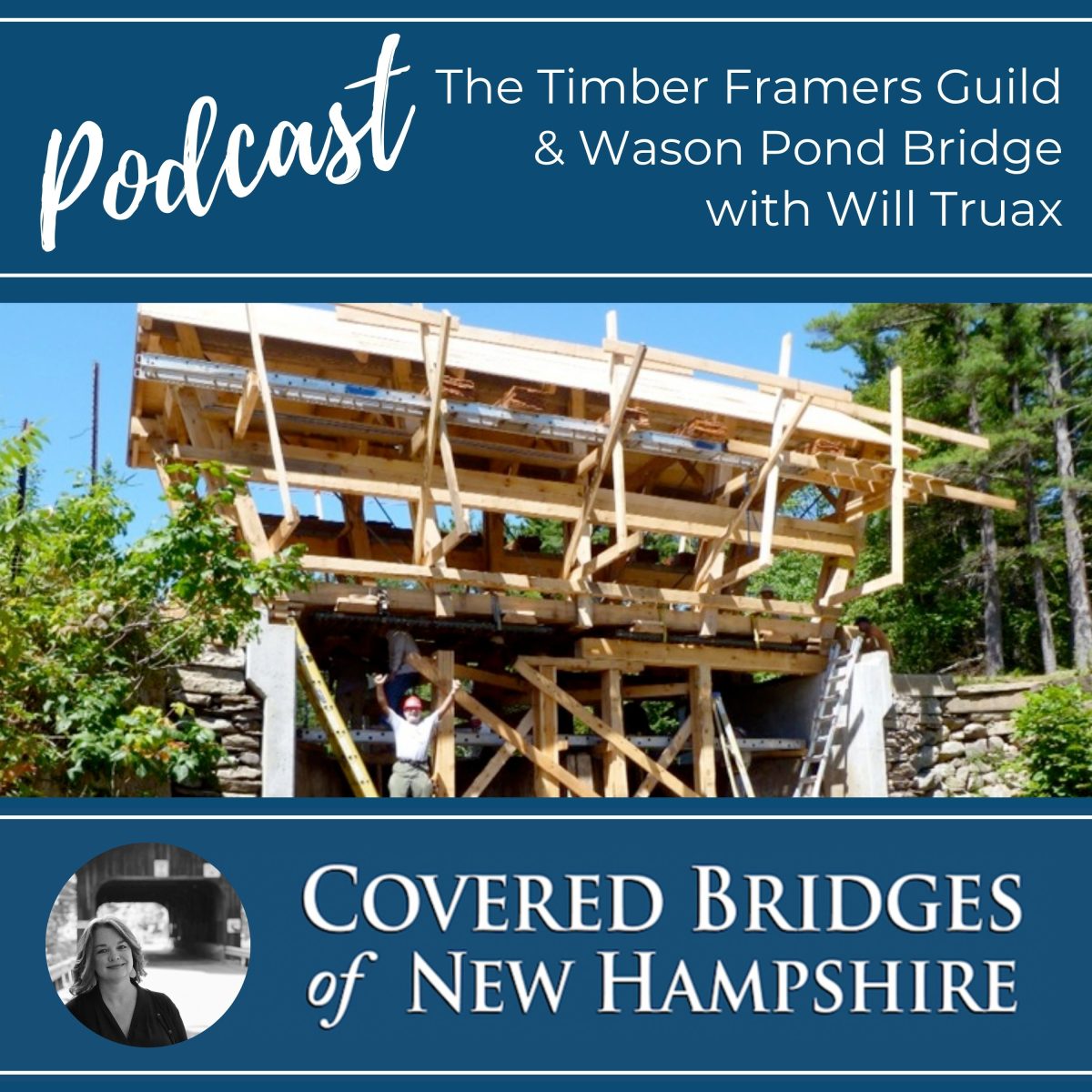 Covered Bridges of New Hampshire Podcast The Timber Framers Guild and Wason Pond Bridge